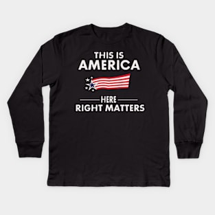 Here, Right Matters Kids Long Sleeve T-Shirt